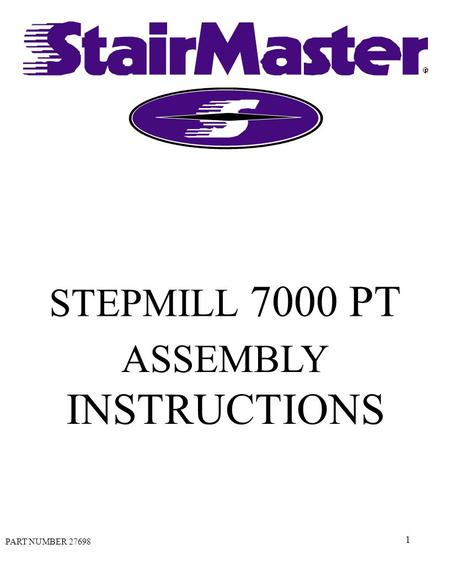1 STEPMILL 7000 PT ASSEMBLY INSTRUCTIONS PART NUMBER 27698.