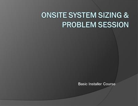Basic Installer Course. AOWA:Basic Installer Course2 1 1 1 Square foot.