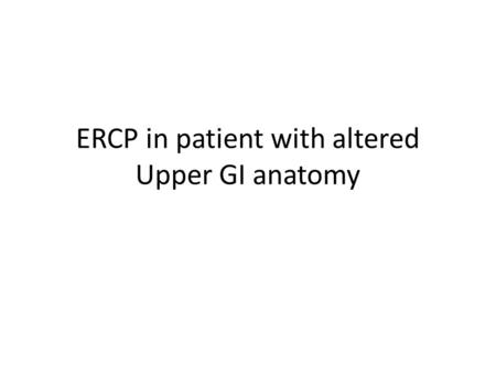 ERCP in patient with altered Upper GI anatomy. Bariatric surgery 75 million Americans are obese, BMI > 30 15 million are morbidly obese, BMI >40 Total.