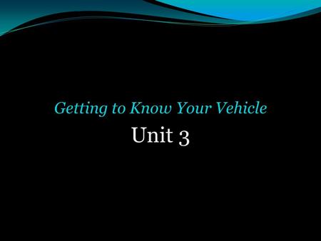 Getting to Know Your Vehicle
