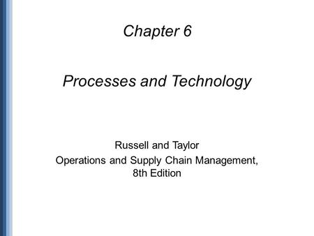 Processes and Technology