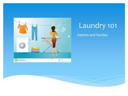 Laundry 101 Fashion and Textiles. So, you have a huge pile of laundry, now what? You need to sort it!!! But how?