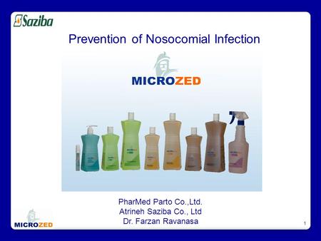 1 Prevention of Nosocomial Infection PharMed Parto Co.,Ltd. Atrineh Saziba Co., Ltd Dr. Farzan Ravanasa.