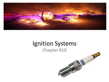 Ignition Systems Chapter #10.