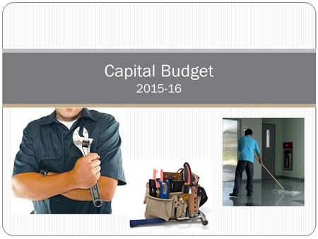 Capital Budget 2015-16. Capital Component Debt Facilities & Operations Salaries/Benefits Utilities Furniture and equipment Repairs Training General supplies.