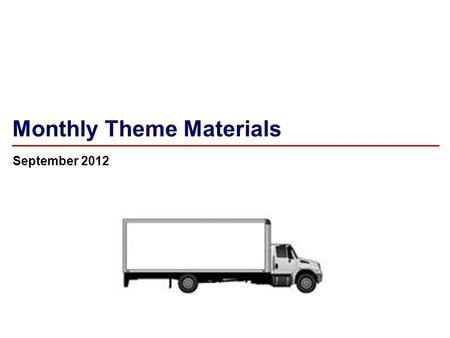 Monthly Theme Materials September 2012. 2 August 2012 Monthly Theme – Merchandise Handling Note to LCM: This deck has four segments intended to be shared.
