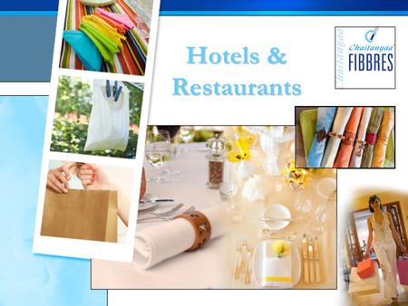 Hotels & Restaurants. Since its formation in the year 2000, Chaitanyaa Fibbres has grown to become one of the largest suppliers of products made in non-woven.