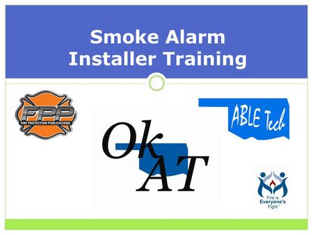 Smoke Alarm Installer Training. Name Organization Please Introduce Yourself.