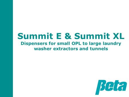 Summit E & Summit XL Dispensers for small OPL to large laundry washer extractors and tunnels.