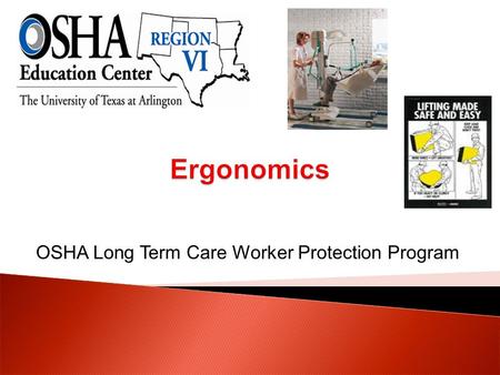 OSHA Long Term Care Worker Protection Program.  Describe the OSHA Ergonomic guidelines as they apply to long term care settings.  Identify potential.