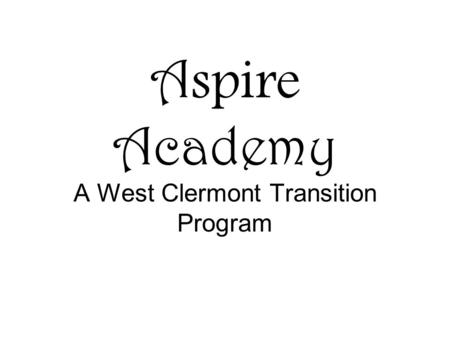 Aspire Academy A West Clermont Transition Program