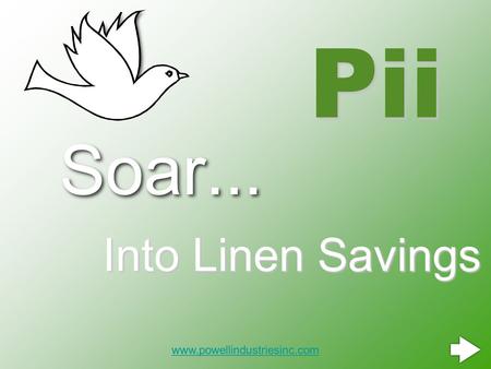 Soar... Into Linen Savings Pii www.powellindustriesinc.com.