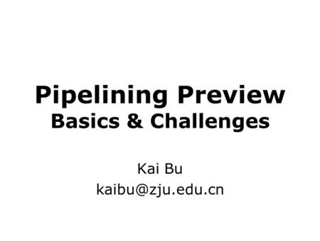 Pipelining Preview Basics & Challenges