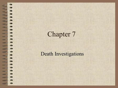 Chapter 7 Death Investigations.
