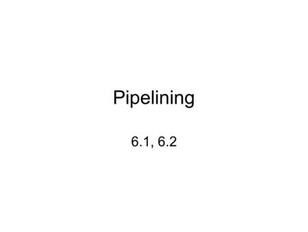 Pipelining 6.1, 6.2. Performance Measurements Cycle Time: Time __________________ Latency: Time to finish a _____________, start to finish Throughput: