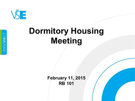 Dormitory Housing Meeting February 11, 2015 RB 101.