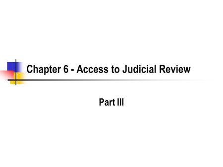 Chapter 6 - Access to Judicial Review Part III. 2 Statutory Preclusion of Judicial Review Congress has the power to limit judicial review of agency actions.