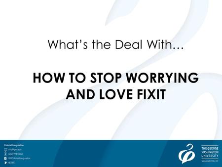 What’s the Deal With… HOW TO STOP WORRYING AND LOVE FIXIT.