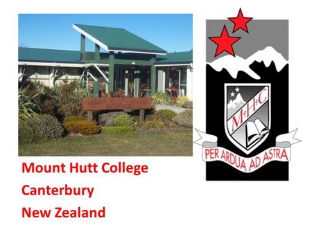 Mount Hutt College Canterbury New Zealand. Where we are Mount Hutt College is located in the town of Methven on the Canterbury Plains near the foothills.