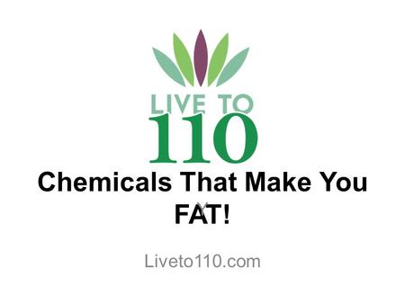 Chemicals That Make You FAT! Y Liveto110.com. What are Obesogens? Obesogens are chemicals that directly or indirectly increase obesity through disruption.