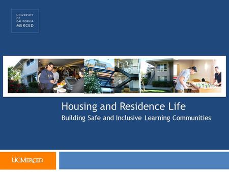 Housing and Residence Life Building Safe and Inclusive Learning Communities.