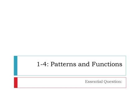 1-4: Patterns and Functions