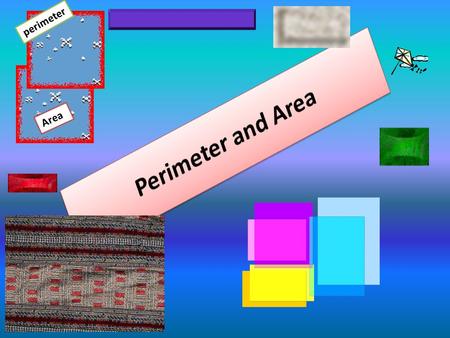 Area perimeter. Perimeter Peri means around Meter means: to measure The word comes form Greek: Perimetron.