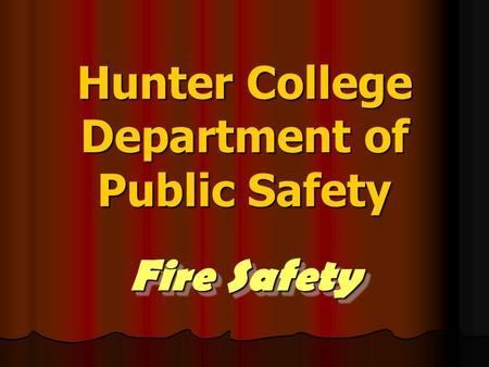 Hunter College Department of Public Safety Fire Safety.