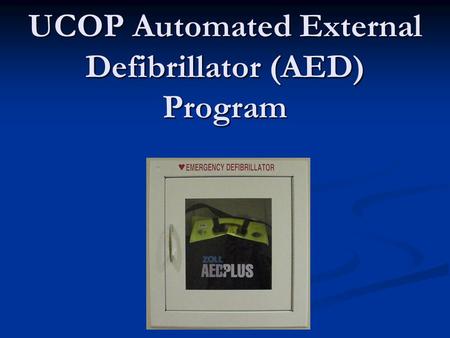 UCOP Automated External Defibrillator (AED) Program.