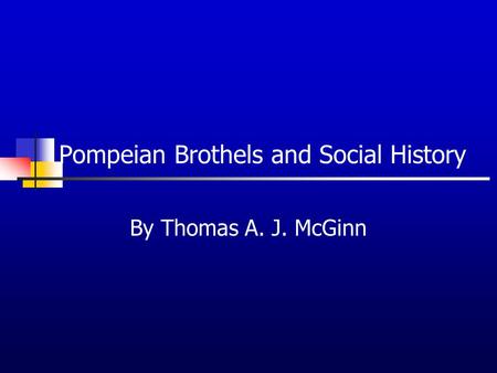 Pompeian Brothels and Social History By Thomas A. J. McGinn.
