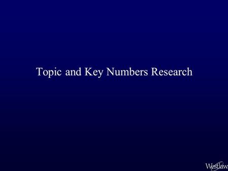 Topic and Key Numbers Research. Using the Print Digests to Find Relevant Cases You have found a case with a relevant headnote and assigned key number.