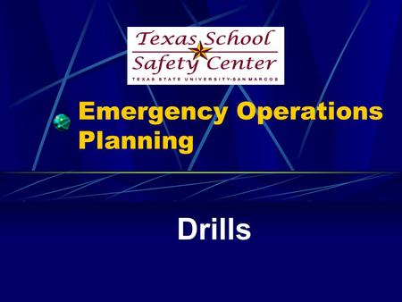 Emergency Operations Planning Drills. Exercises and Drills Assure predictable response in an actual emergency Identify problems/weaknesses in plans and.