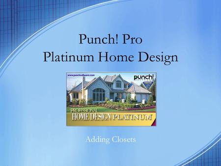 Punch! Pro Platinum Home Design Adding Closets. Bedroom Closet Click on the Floor Tab, and then click on the Interior Wall icon. Count up three feet from.