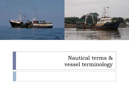 Nautical terms & vessel terminology