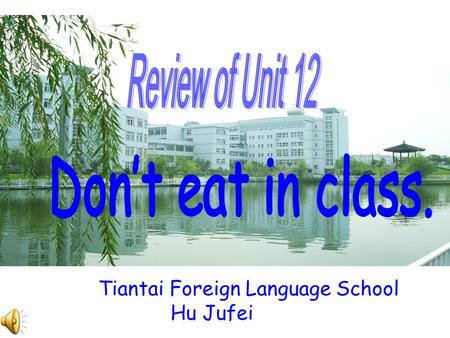 Review of Unit 12 Don’t eat in class. Tiantai Foreign Language School
