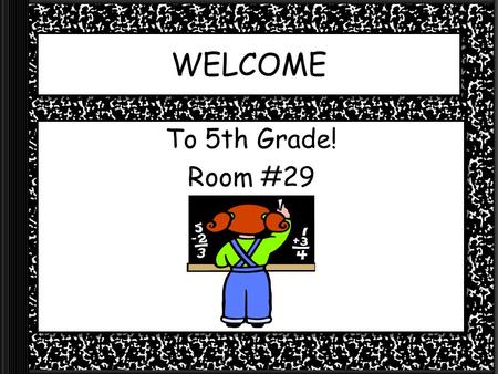 WELCOME To 5th Grade! Room #29. About Me Mrs. Anna Packowitz Family –Husband: Brian Packowitz- Spanish teacher at Mundelein High School Education –University.
