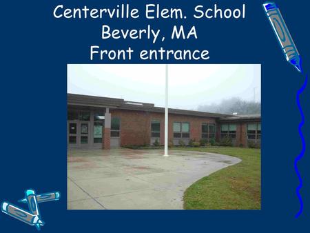 Centerville Elem. School Beverly, MA Front entrance.