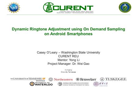 Dynamic Ringtone Adjustment using On Demand Sampling on Android Smartphones Casey O’Leary – Washington State University CURENT REU Mentor: Yong Li Project.