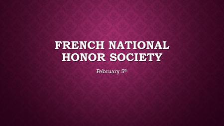 FRENCH NATIONAL HONOR SOCIETY February 5 th. VALENTINES Our next service project will be on February 11 th NEXT WEDNESDAY! We will be going to Colonial.