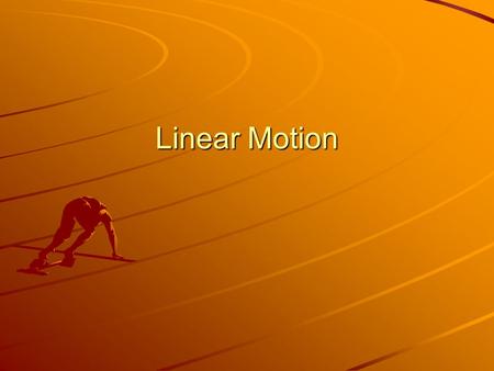 Linear Motion.