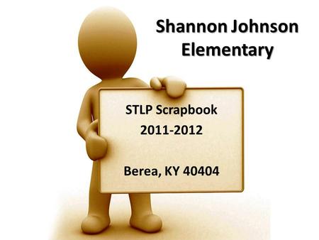 Shannon Johnson Elementary STLP Scrapbook 2011-2012 Berea, KY 40404.