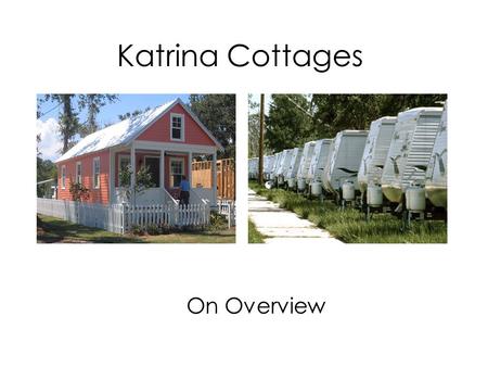 Katrina Cottages On Overview. The Little Yellow Cottage: Designed by Marianne Cusato, it is 308 sq. feet and under 36,000 dollars.