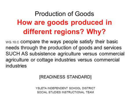 Production of Goods How are goods produced in different regions? Why?