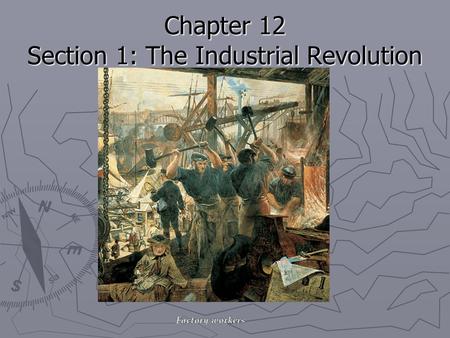 Chapter 12 Section 1: The Industrial Revolution