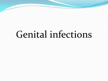 Genital infections.