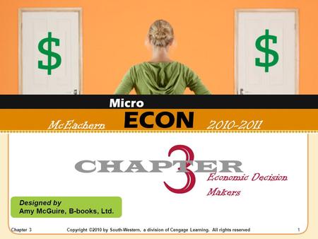 Chapter 3Copyright ©2010 by South-Western, a division of Cengage Learning. All rights reserved 1 ECON Designed by Amy McGuire, B-books, Ltd. 3 CHAPTER.
