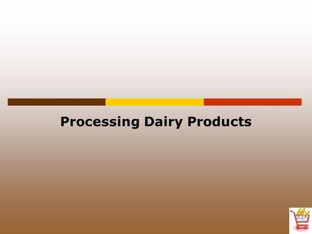 Processing Dairy Products. Terms  cattle byproducts  cheddaring  curd  curdling  homogenization  pasteurization  solids-not-fat (SNF)  standard.
