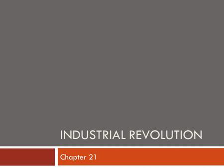 INDUSTRIAL REVOLUTION Chapter 21. Turn to page 633 – complete on blank paper  Define Industrial Revolution  List and Explain the Factors of Success.