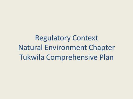 Regulatory Context Natural Environment Chapter Tukwila Comprehensive Plan.