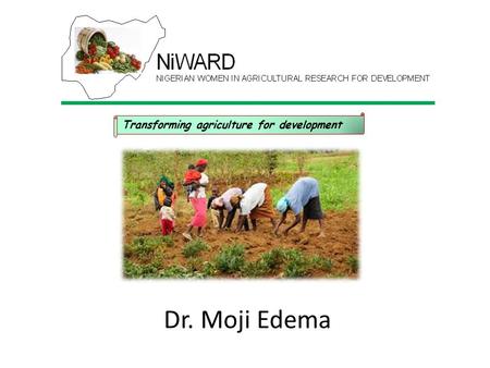 Dr. Moji Edema Transforming agriculture for development.
